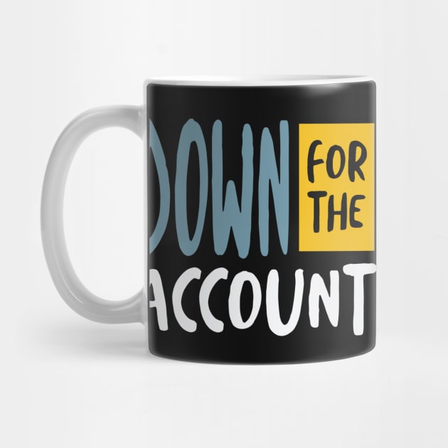 Funny Accounting Pun Down for the Account by whyitsme